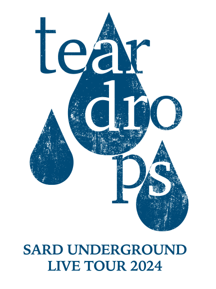 SARD UNDERGROUND LIVE TOUR 2024 [tear drops]
